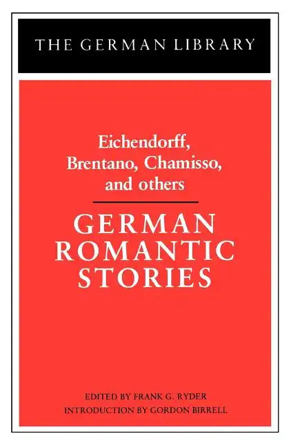 German Romantic Stories: Eichendorff, Brentano, Chamisso, and Others - Paperback