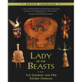 Lady of the Beasts: The Goddess and Her Sacred Animals - Paperback