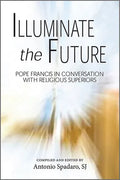 Illuminate the Future: The Charism of Religious Life - Paperback