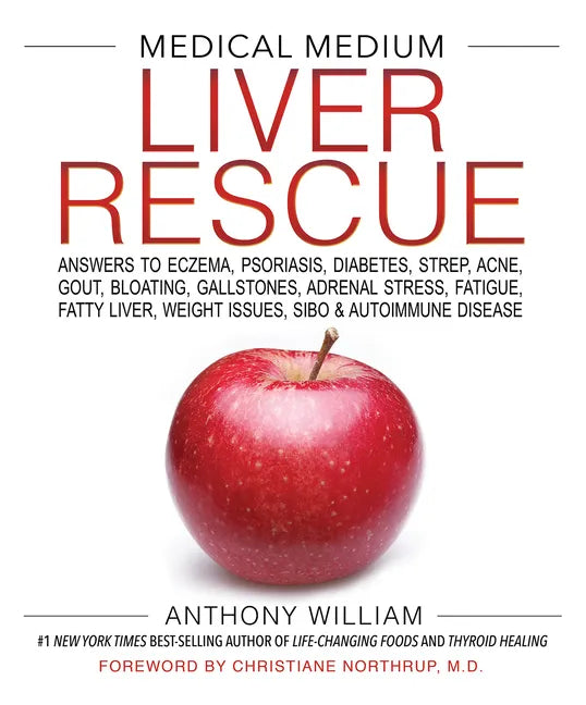 Medical Medium Liver Rescue: Answers to Eczema, Psoriasis, Diabetes, Strep, Acne, Gout, Bloating, Gallstones, Adrenal Stress, Fatigue, Fatty Liver, We - Hardcover