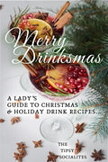 A Lady's Guide to Christmas & Holiday Drink Recipes...: Merry Drinksmas! - Paperback