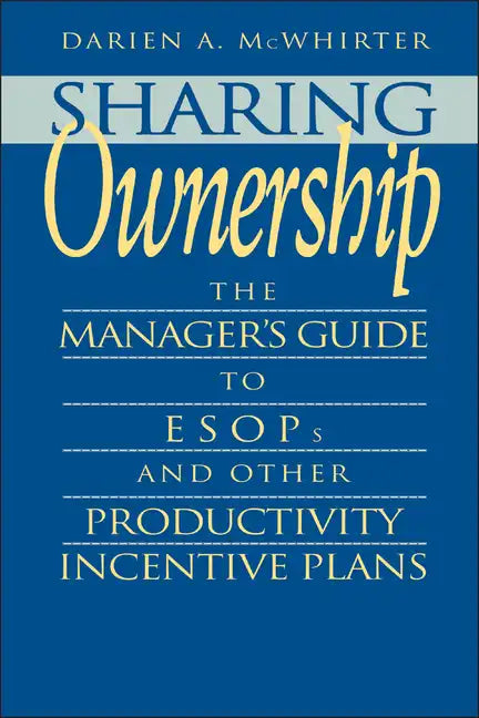 Sharing Ownership: The Manager's Guide to Esops and Other Productivity Incentive Plans - Hardcover