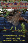 Between the Rivers: Fly Fishing Stories of the West - Paperback