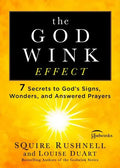The Godwink Effect: 7 Secrets to God's Signs, Wonders, and Answered Prayers - Paperback