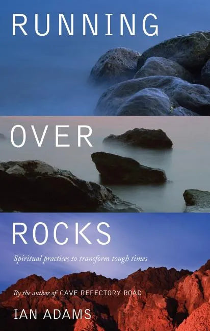 Running Over Rocks: Spiritual Practices to Transform Tough Times - Paperback