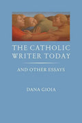 The Catholic Writer Today: And Other Essays - Paperback