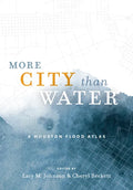More City Than Water: A Houston Flood Atlas - Hardcover