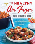 The Healthy Air Fryer Cookbook: Truly Healthy Fried Food Recipes with Low Salt, Low Fat, and Zero Guilt - Paperback