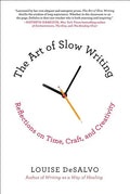 The Art of Slow Writing: Reflections on Time, Craft, and Creativity - Paperback