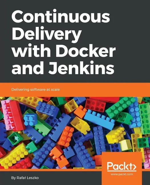 Continuous Delivery with Docker and Jenkins: Delivering software at scale - Paperback