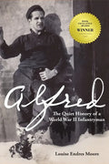 Alfred: The Quiet History of a World War II Infantryman - Paperback