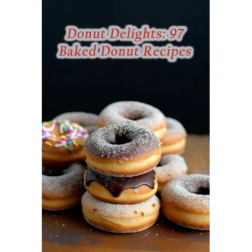 Donut Delights: 97 Baked Donut Recipes - Paperback