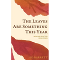 The Leaves Are Something This Year: New and Selected Prose Poems 1994-2022 - Paperback