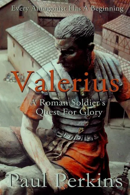 Valerius: A Roman Soldier's Quest For Glory - Paperback
