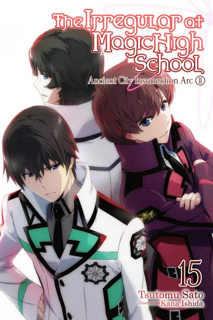 The Irregular at Magic High School, Vol. 15 (Light Novel): Ancient City Insurrection Arc, Part II Volume 15 - Paperback