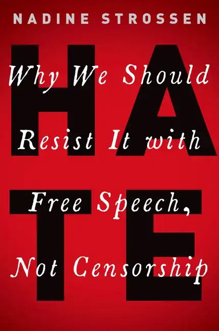 Hate: Why We Should Resist It with Free Speech, Not Censorship - Hardcover