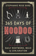 365 Days of Hoodoo: Daily Rootwork, Mojo & Conjuration - Paperback