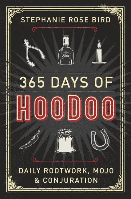 365 Days of Hoodoo: Daily Rootwork, Mojo & Conjuration - Paperback