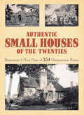 Authentic Small Houses of the Twenties: Illustrations and Floor Plans of 254 Characteristic Homes - Paperback
