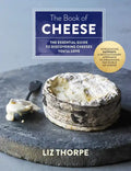 The Book of Cheese: The Essential Guide to Discovering Cheeses You'll Love - Hardcover