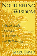 Nourishing Wisdom: A Mind/Body Approach to Nutrition and Well-Being - Paperback