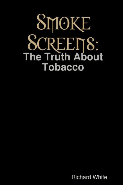 Smoke Screens: The Truth About Tobacco - Paperback
