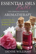 Essential Oils Bible: The Complete Guide for Aromatherapy - Paperback