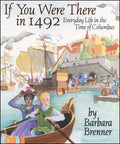 If You Were There in 1492: Everyday Life in the Time of Columbus - Paperback