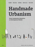 Handmade Urbanism: Mumbai, São Paulo, Istanbul, Mexico City, Cape Town: From Community Initiatives to Participatory Models [With CDROM] - Hardcover