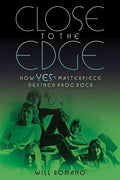 Close to the Edge: How Yes's Masterpiece Defined Prog Rock - Paperback
