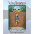 The Heart of Encouragement: 176 Reflections to Build You Up and Empower You to Build Up Others - Paperback