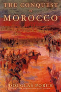 The Conquest of Morocco: A History - Paperback