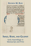 Image, Knife, and Gluepot: Early Assemblage in Manuscript and Print - Paperback