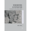 Remembering as Reparation: Psychoanalysis and Historical Memory - Paperback