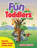 Fun For Toddlers -- Find the Hidden Image Activity Book - Paperback
