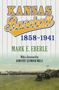 Kansas Baseball, 1858-1941 - Paperback