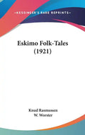 Eskimo Folk-Tales (1921) - Hardcover