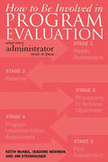 How to be Involved in Program Evaluation: What Every Adminstrator Needs to Know - Paperback