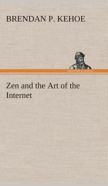 Zen and the Art of the Internet - Hardcover