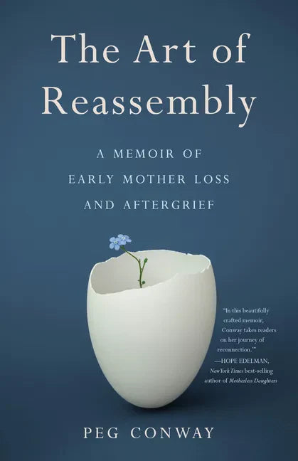 The Art of Reassembly: A Memoir of Early Mother Loss and Aftergrief - Paperback