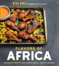 Flavors of Africa: Discover Authentic Family Recipes from All Over the Continent - Paperback