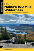 Hiking Maine's 100 Mile Wilderness - Paperback
