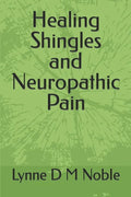 Healing Shingles and Neuropathic Pain - Paperback