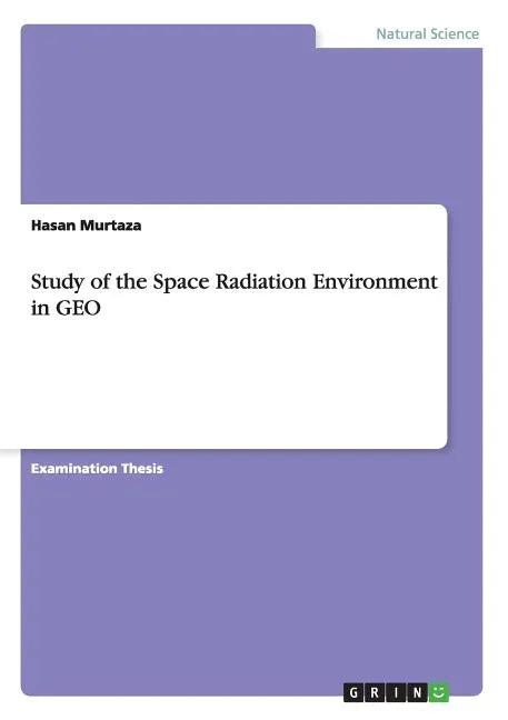 Study of the Space Radiation Environment in GEO - Paperback