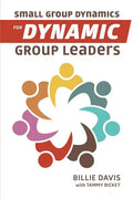 Small Group Dynamics for Dynamic Group Leaders - Paperback