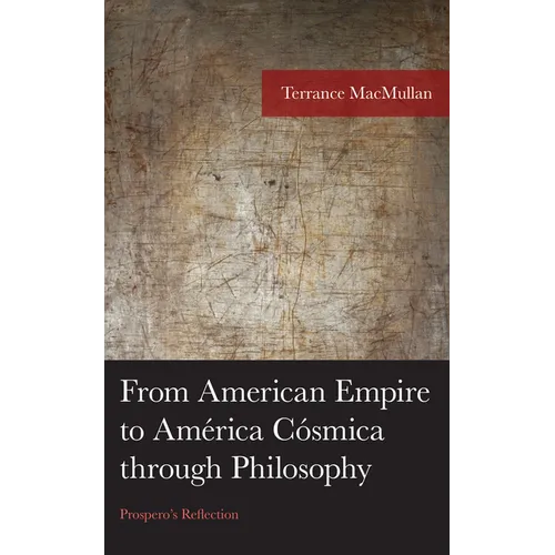 From American Empire to América Cósmica through Philosophy: Prospero's Reflection - Hardcover