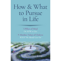 How & What to Pursue in Life: 5 Pillars of Mind on How to Live / 9 Absolute Values of Chakras What We Should Live for - Paperback