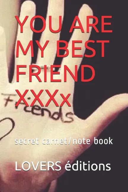 You Are My Best Friend XXXXXXXXX: secret carnet/note book - Paperback