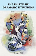 The Thirty-Six Dramatic Situations: The 100-Year Anniversary Edition - Paperback