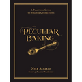 Peculiar Baking: A Practical Guide to Strange Confections - Hardcover